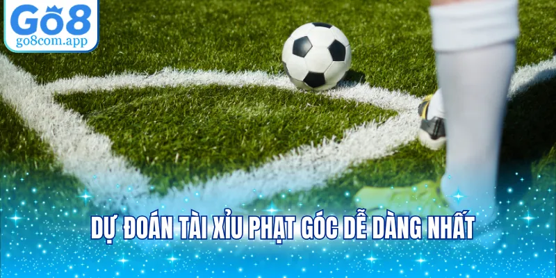 Dự đoán tài xỉu phạt góc dễ dàng nhất
