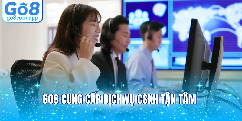 GO8 cung cấp dịch vụ cskh tận tâm