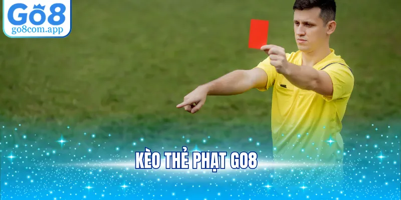 Kèo Thẻ Phạt GO8