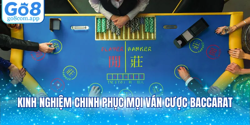 Kinh nghiệm chinh phục mọi ván cược baccarat