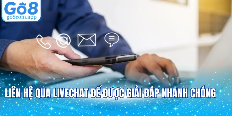 Liên hệ qua livechat để được giải đáp nhanh chóng