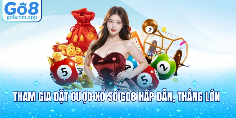 Tham gia đặt cược xổ số GO8 hấp dẫn, thắng lớn
